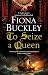 TO SEIZE A QUEEN a page-tur...