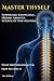 Master Thyself: Suppressed Knowledge, Hidden Abilities, Science of Self-Mastery