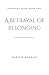 A Betrayal of Belonging (Cr...