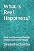 What is Real Happiness?: A ...
