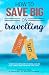 How to Save BIG on Travelin...