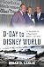 D-Day to Disney World: The ...