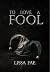 To love a Fool by Lissa Fae