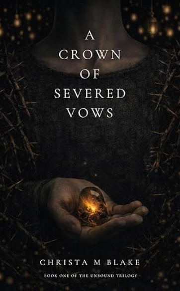 A Crown of Severed Vows (The Unbound Trilogy Book 1)
