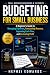 Budgeting for Small Busines...