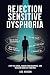 Rejection Sensitive Dysphoria - Stop the Spiral, Rewire Your ... by Ada Hudson