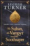The Sultan, the Vampyr and the Soothsayer The Sultan, the Vampyr and the Soothsayer