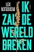 Ik zal de wereld breken