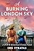 A Burning London Sky: A WWI...