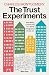 The Trust Experiments: Rebuilding Community in a World Designed to Divide Us