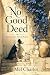 No Good Deed: Stories from ...