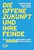 Die offene Zukunft und ihre Feinde by Matthias Pfeffer