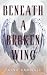 Beneath A Broken Wing by Yajna Ramnath