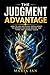 The Judgment Advantage: How...