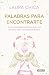 Palabras para encontrarte: ...