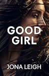 GOOD GIRL by Jona Leigh