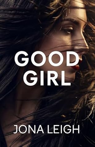 GOOD GIRL: A Second Chance Revenge Romance