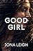 GOOD GIRL: A Second Chance Revenge Romance