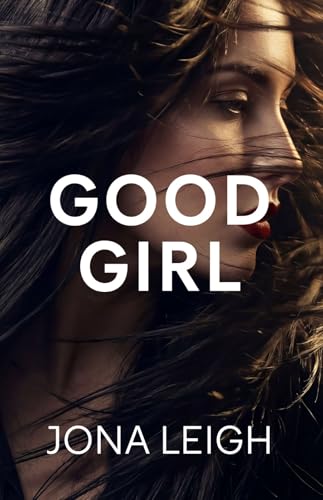 GOOD GIRL: A Second Chance Revenge Romance (Kindle Edition)