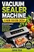 VACUUM SEALER MACHINE USER ...