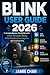 BLINK USER GUIDE 2026: A Co...
