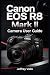 CANON EOS R8 MARK II CAMERA USER GUIDE by Jeffrey Vallo