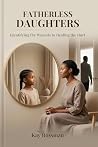 FATHERLESS DAUGHTERS: Identifying the Wounds to Healing the Hurt Book cover for FATHERLESS DAUGHTERS: Identifying the Wounds to Healing the Hurt