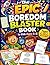The Epic Boredom Blaster Book for Kids Ages 5-8 by Dean R Giles