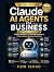 Claude AI Agents for Busine...