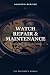 Watch Repair & Maintenance:...
