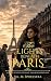 The Lights Beneath Paris by Jill Spoelstra