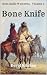 Bone Knife: Bent Knife West...