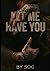 LET ME HAVE YOU: A Raw and ...