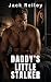 Daddy's Little Stalker: She...