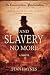 And Slavery No More by Stan Haynes And Slavery No More by Stan Haynes