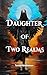 Daughter of Two Realms