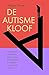 De autismekloof: Hoe vrouwen eindelijk hun eigen autisme leren herkennen en begrijpen - en hoe jij dit ook kunt