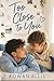 Too close to you