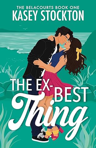 The Ex-Best Thing (The Belacourts, #1)