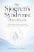 The Sjogren’s Syndrome Handbook by Michael E. Jones