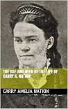 The Use and Need of the Life of Carrie A. Nation
