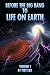 Before the Big Bang to Life...