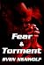 Fear and Torment: A Psychol...