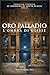 ORO PALLADIO: L'OMBRA DI UL...