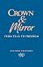 Crown & Mirror : From Fear ...