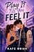Play It Till You Feel It by Kate Briar