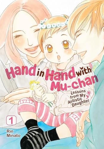 Hand in Hand with Mu-chan: Lessons from My Autistic Daughter, Vol. 1 (Volume 1)