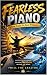 Fearless Piano: From Scales...