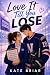 Love It Till You Lose by Kate Briar