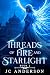Threads of Fire and Starlig...